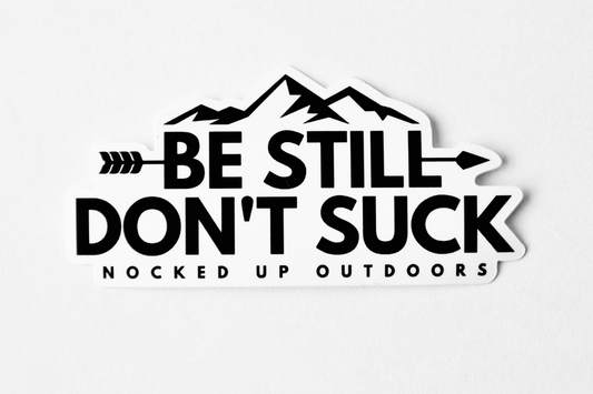 Be Still Don't Suck Sticker